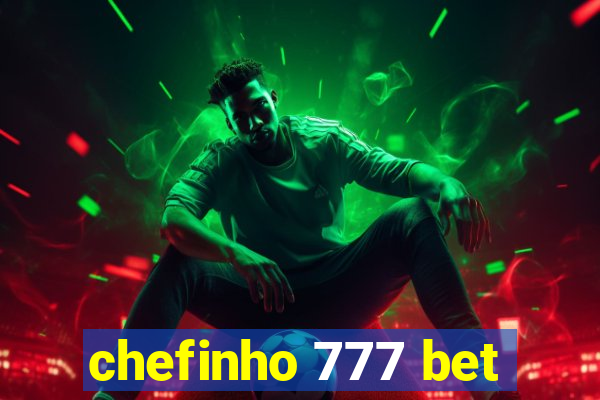 chefinho 777 bet